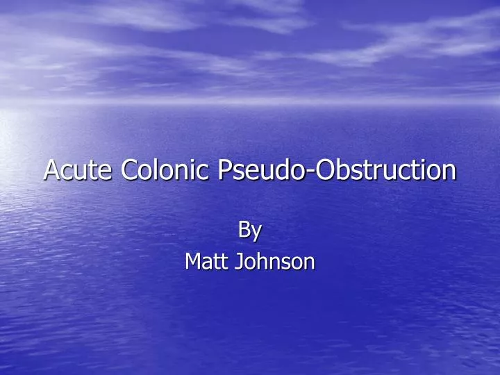 acute colonic pseudo obstruction