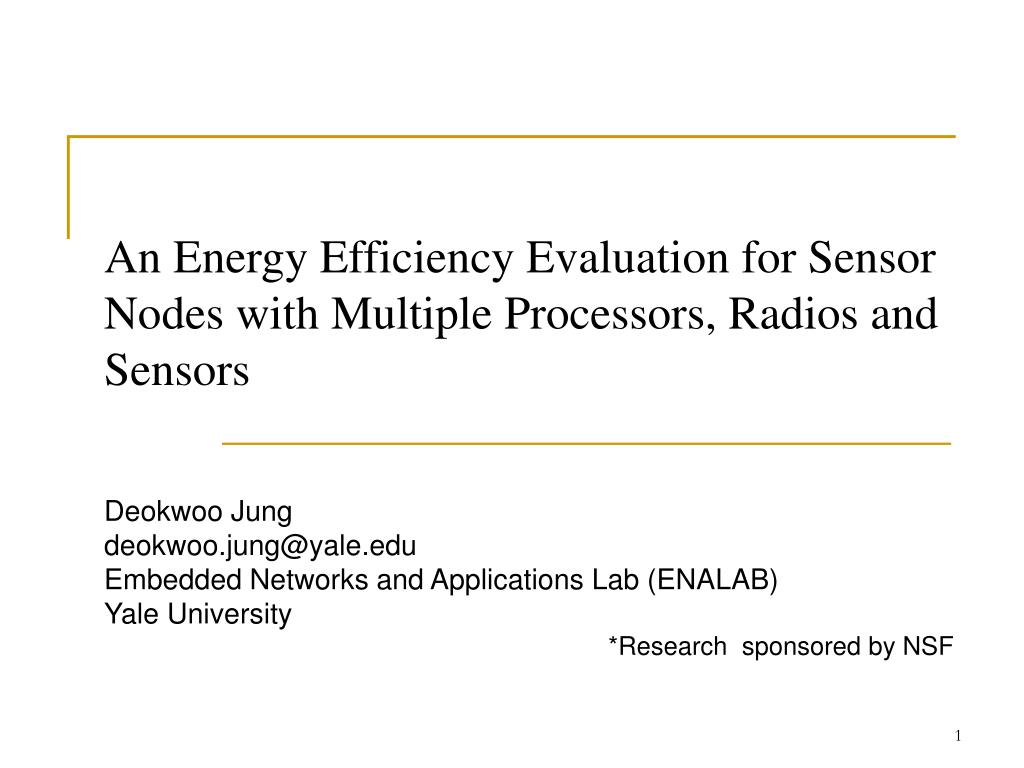 PPT - An Energy Efficiency Evaluation for Sensor Nodes with Multiple ...