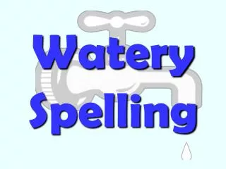 Watery Spelling