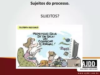 sujeitos do processo sujeitos