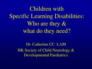 Children with Specific Learning Disabilities: Who are they &amp; what do they need?