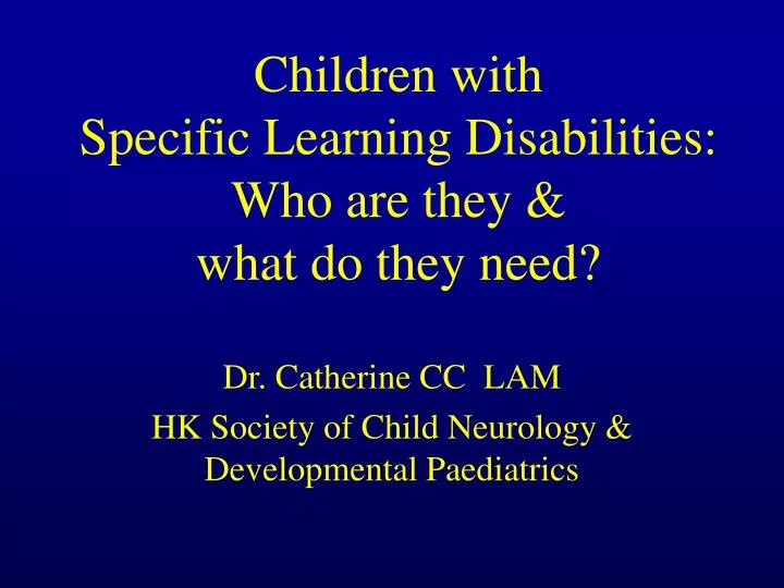 children with specific learning disabilities who are they what do they need
