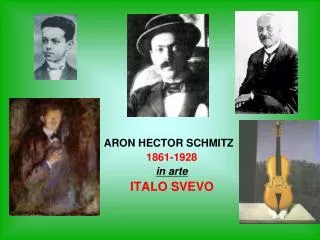 ARON HECTOR SCHMITZ 1861-1928 in arte ITALO SVEVO
