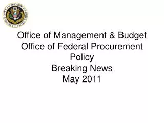Office of Management &amp; Budget Office of Federal Procurement Policy Breaking News May 2011