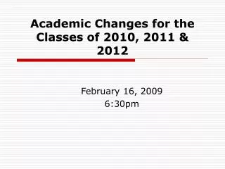 Academic Changes for the Classes of 2010, 2011 &amp; 2012