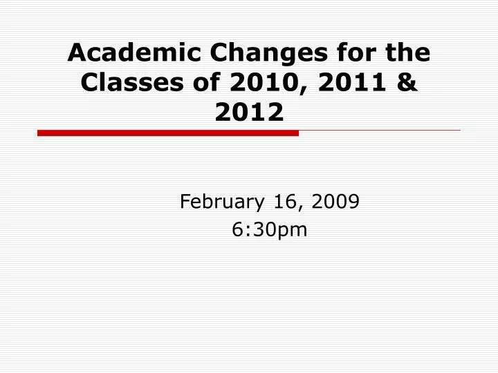 academic changes for the classes of 2010 2011 2012