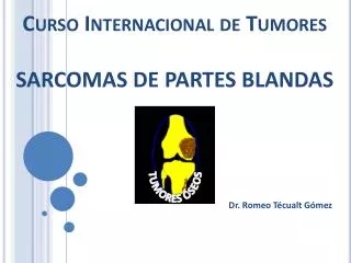 Curso Internacional de Tumores SARCOMAS DE PARTES BLANDAS