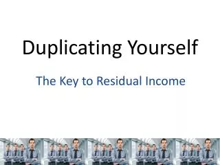Duplicating Yourself