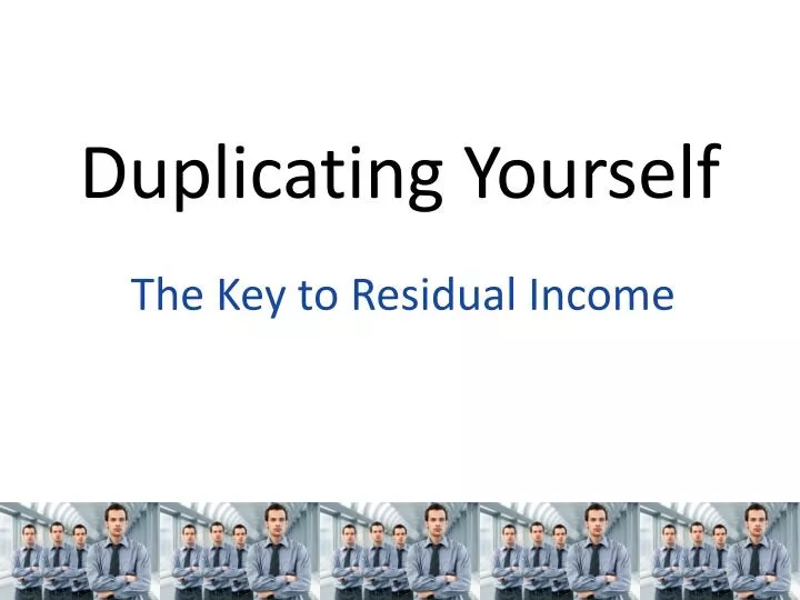 duplicating yourself