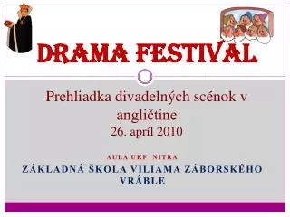 Drama Festival Prehliadka divadelných scénok v angličtine 26. apríl 2010