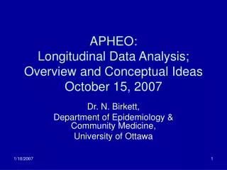 APHEO: Longitudinal Data Analysis; Overview and Conceptual Ideas October 15, 2007
