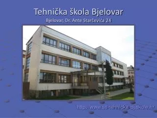 Tehnička škola Bjelovar Bjelovar, Dr. Ante Starčevića 24