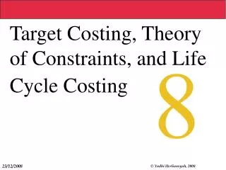 Target Costing, Theory of Constraints, and Life Cycle Costing