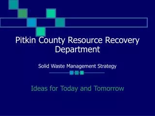 Pitkin County Resource Recovery Department Solid Waste Management Strategy
