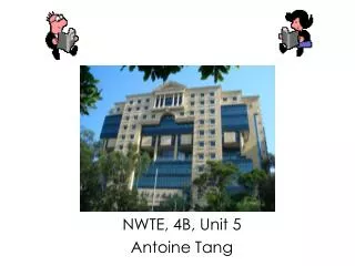 NWTE, 4B, Unit 5 Antoine Tang