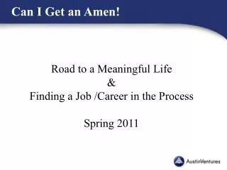 Road to a Meaningful Life &amp; Finding a Job /Career in the Process Spring 2011