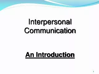 Interpersonal Communication An Introduction