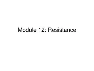 Module 12: Resistance