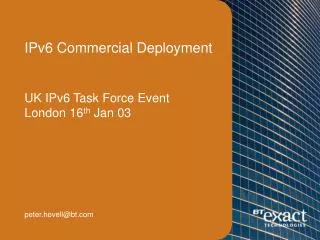 IPv6 Commercial Deployment UK IPv6 Task Force Event London 16 th Jan 03