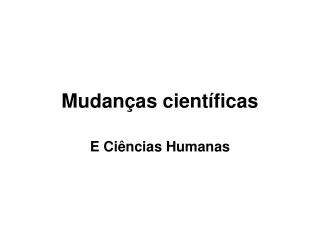mudan as cient ficas