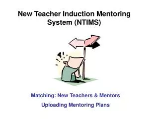 New Teacher Induction Mentoring System (NTIMS)