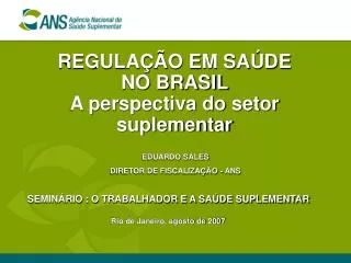 REGULAÇÃO EM SAÚDE NO BRASIL A perspectiva do setor suplementar