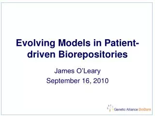 Evolving Models in Patient-driven Biorepositories