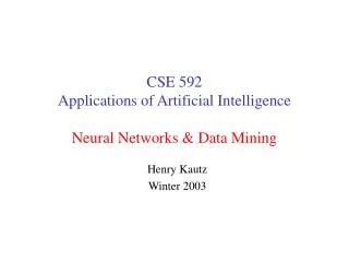 CSE 592 Applications of Artificial Intelligence Neural Networks &amp; Data Mining