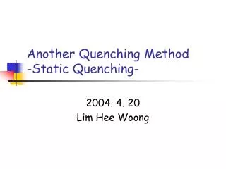 Another Quenching Method -Static Quenching-