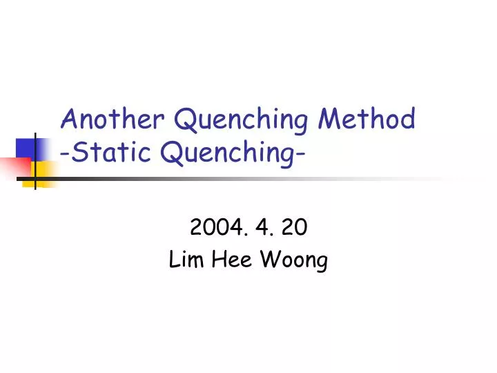 another quenching method static quenching