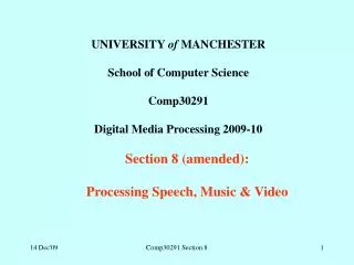 UNIVERSITY of MANCHESTER School of Computer Science Comp30291 Digital Media Processing 2009-10 Section 8 (amended):