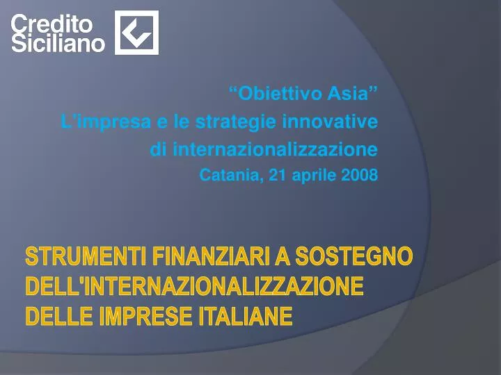 obiettivo asia l impresa e le strategie innovative di internazionalizzazione catania 21 aprile 2008