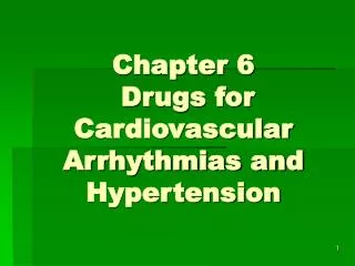 Chapter 6 Drugs for Cardiovascular Arrhythmias and Hypertension