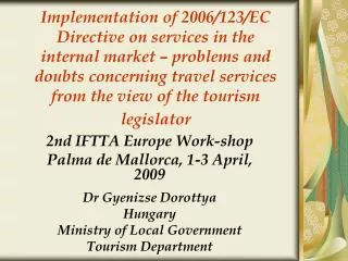 2nd IFTTA Europe Work-shop Palma de Mallorca, 1- 3 April , 200 9 Dr Gyenizse Dorottya Hungary Ministry of Local Gover