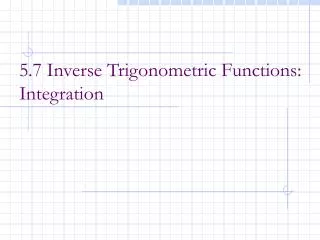 5.7 Inverse Trigonometric Functions: Integration