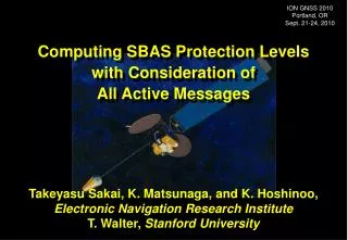 Takeyasu Sakai, K. Matsunaga, and K. Hoshinoo, Electronic Navigation Research Institute T. Walter, Stanford University
