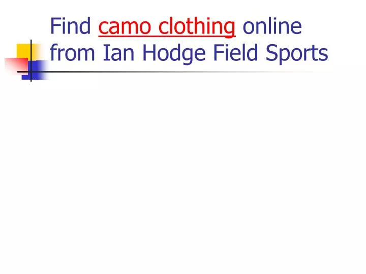 find camo clothing online from ian hodge field sports