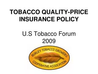 TOBACCO QUALITY-PRICE INSURANCE POLICY U.S Tobacco Forum 2009