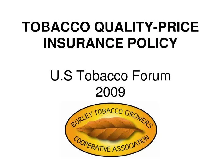 tobacco quality price insurance policy u s tobacco forum 2009