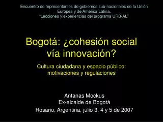 Bogotá: ¿cohesión social vía innovación? Cultura ciudadana y espacio público: motivaciones y regulaciones