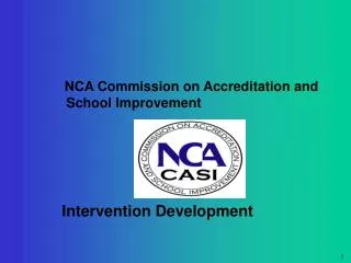 NCA Commission on Accreditation and School Improvement Intervention Development