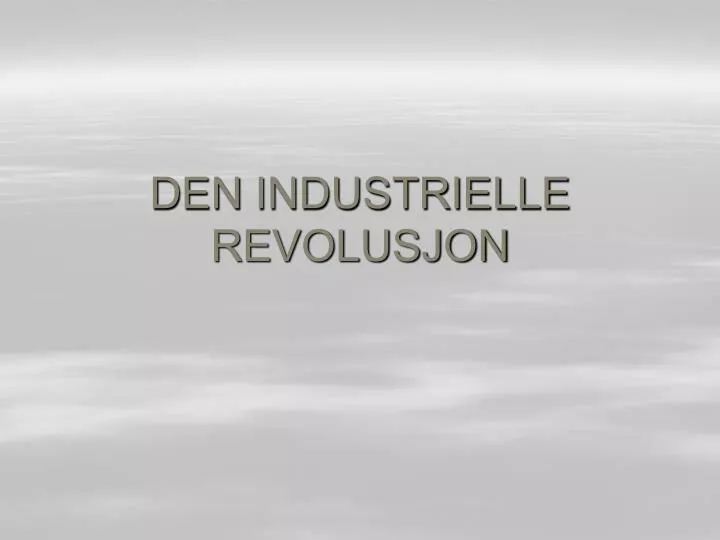 den industrielle revolusjon