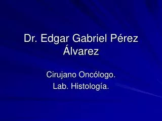 dr edgar gabriel p rez lvarez