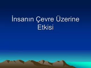 nsan n evre zerine etkisi