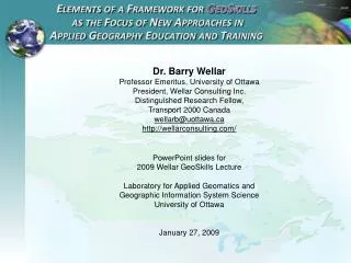Dr. Barry Wellar Professor Emeritus, University of Ottawa President, Wellar Consulting Inc. Distinguished Research Fell