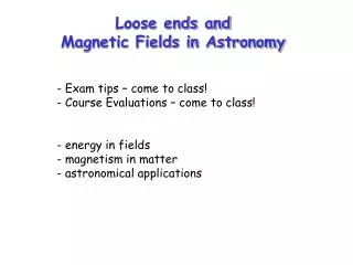 Loose ends and Magnetic Fields in Astronomy