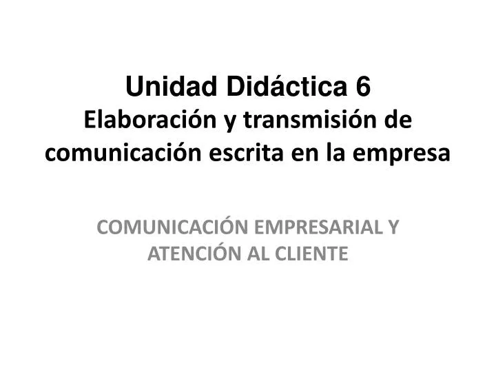 unidad did ctica 6 elaboraci n y transmisi n de comunicaci n escrita en la empresa