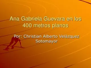 Ana Gabriela Guevara en los 400 metros planos