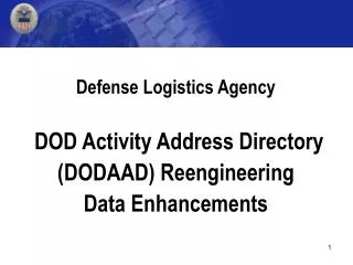 Defense Logistics Agency DOD Activity Address Directory (DODAAD) Reengineering Data Enhancements