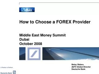 How to Choose a FOREX Provider Middle East Money Summit Dubai October 2008